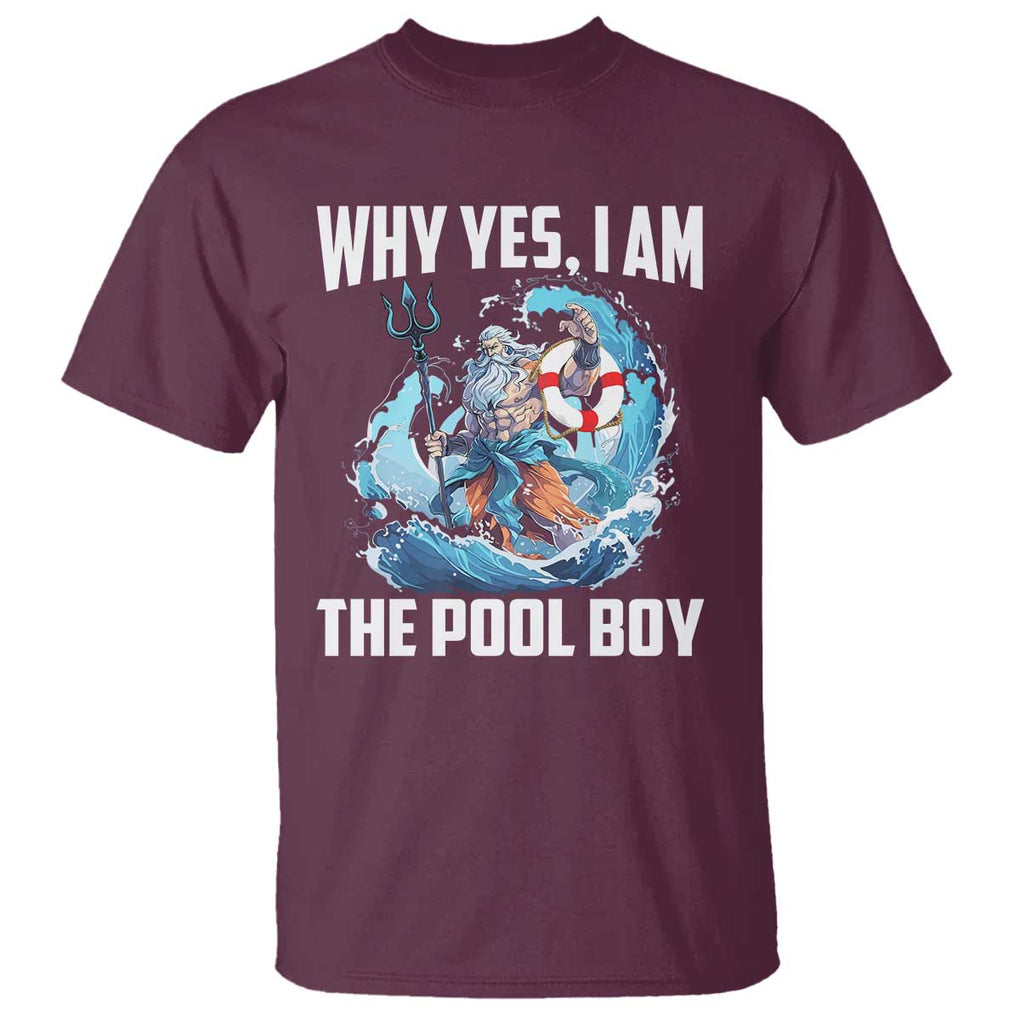 Funny Why Yes I Am The Pool Boy T Shirt Swimming Swimmer Cool Poseidon Water TS11 Maroon Print Your Wear