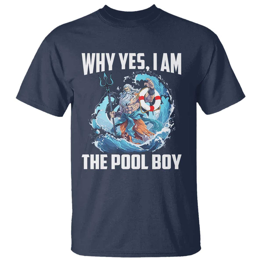 Funny Why Yes I Am The Pool Boy T Shirt Swimming Swimmer Cool Poseidon Water TS11 Navy Print Your Wear