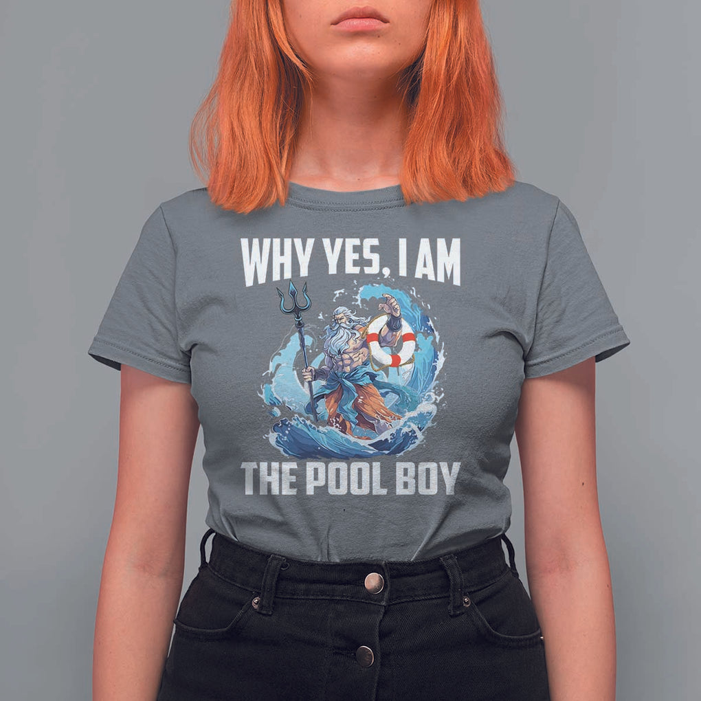 Funny Why Yes I Am The Pool Boy T Shirt For Women Swimming Swimmer Cool Poseidon Water TS11 Charcoal Print Your Wear