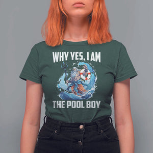 Funny Why Yes I Am The Pool Boy T Shirt For Women Swimming Swimmer Cool Poseidon Water TS11 Dark Forest Green Print Your Wear