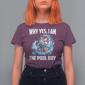 Funny Why Yes I Am The Pool Boy T Shirt For Women Swimming Swimmer Cool Poseidon Water TS11 Maroon Print Your Wear