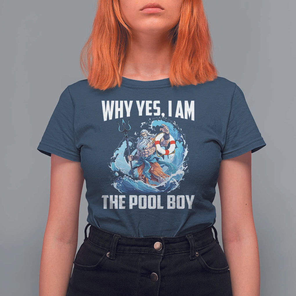 Funny Why Yes I Am The Pool Boy T Shirt For Women Swimming Swimmer Cool Poseidon Water TS11 Navy Print Your Wear