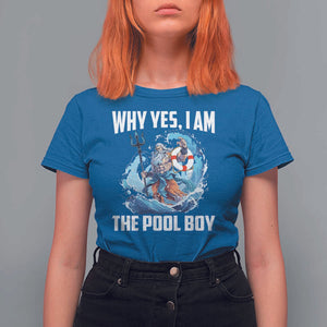 Funny Why Yes I Am The Pool Boy T Shirt For Women Swimming Swimmer Cool Poseidon Water TS11 Royal Blue Print Your Wear