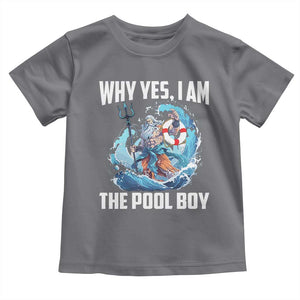 Funny Why Yes I Am The Pool Boy Toddler T Shirt Swimming Swimmer Cool Poseidon Water TS11 Charcoal Print Your Wear