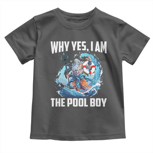 Funny Why Yes I Am The Pool Boy Toddler T Shirt Swimming Swimmer Cool Poseidon Water TS11 Dark Heather Print Your Wear