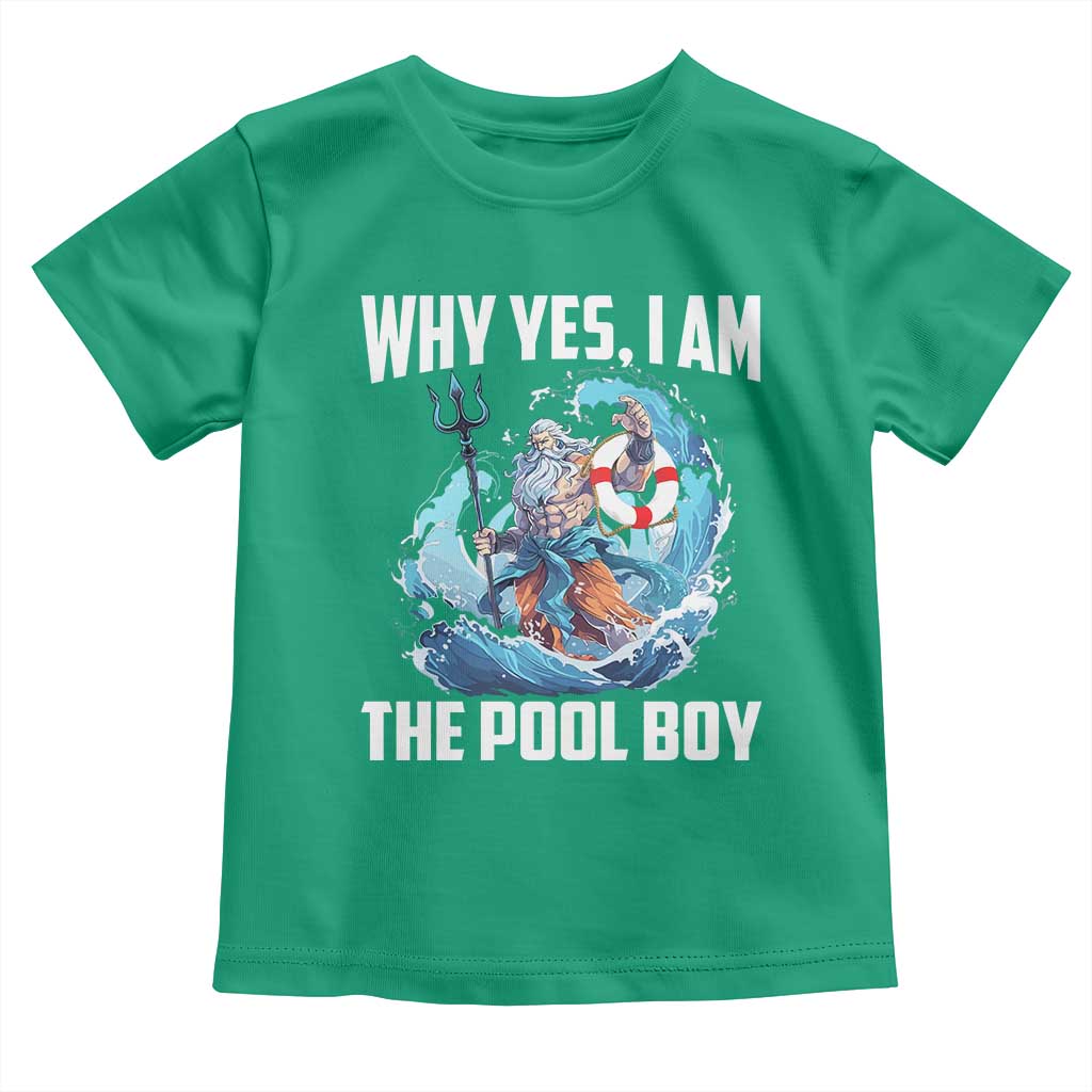 Funny Why Yes I Am The Pool Boy Toddler T Shirt Swimming Swimmer Cool Poseidon Water TS11 Irish Green Print Your Wear