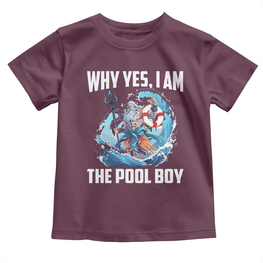 Funny Why Yes I Am The Pool Boy Toddler T Shirt Swimming Swimmer Cool Poseidon Water TS11 Maroon Print Your Wear