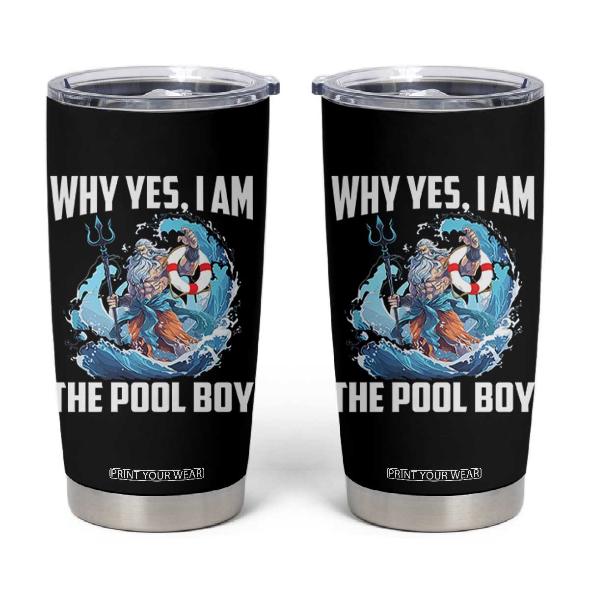 Funny Why Yes I Am The Pool Boy Tumbler Cup Swimming Swimmer Cool Poseidon Water TS11 Black Print Your Wear