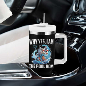 Funny Why Yes I Am The Pool Boy Tumbler With Handle Swimming Swimmer Cool Poseidon Water TS11 Print Your Wear
