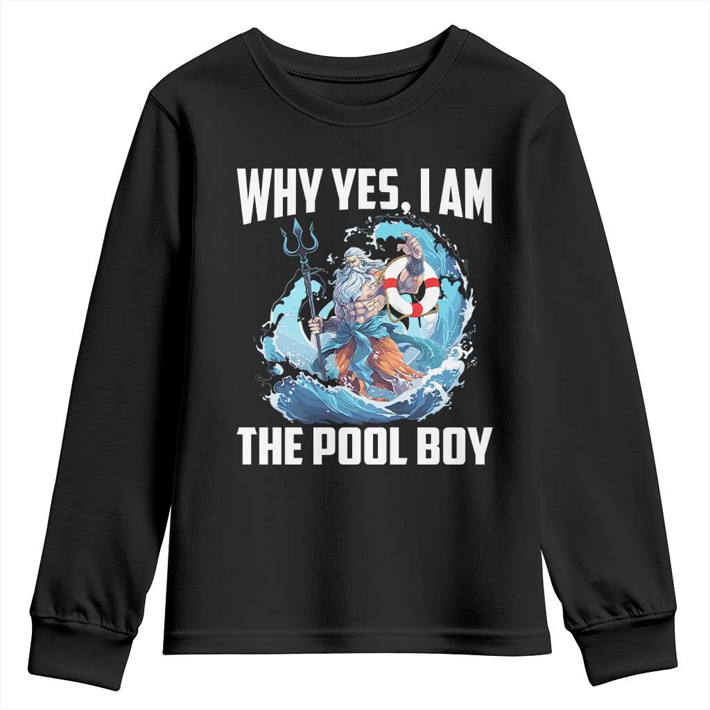 Funny Why Yes I Am The Pool Boy Youth Sweatshirt Swimming Swimmer Cool Poseidon Water TS11 Black Print Your Wear