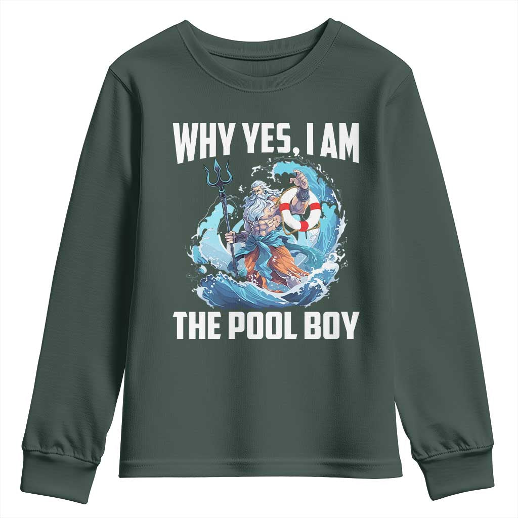 Funny Why Yes I Am The Pool Boy Youth Sweatshirt Swimming Swimmer Cool Poseidon Water TS11 Dark Forest Green Print Your Wear