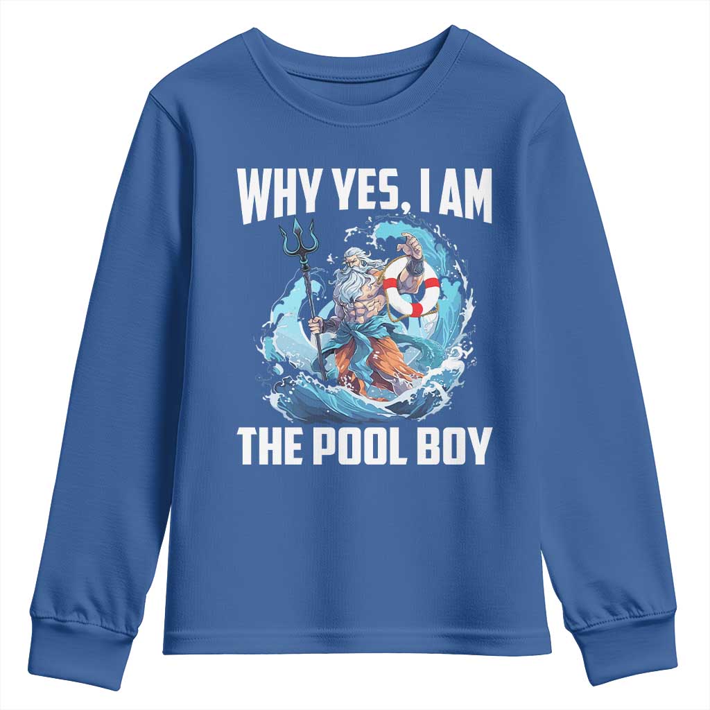 Funny Why Yes I Am The Pool Boy Youth Sweatshirt Swimming Swimmer Cool Poseidon Water TS11 Royal Blue Print Your Wear