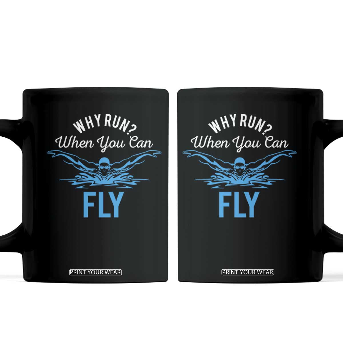 Funny Swimmer Coffee Mug Why Run When You Can Fly Pool Swimming Butterfly TS11 Black Print Your Wear