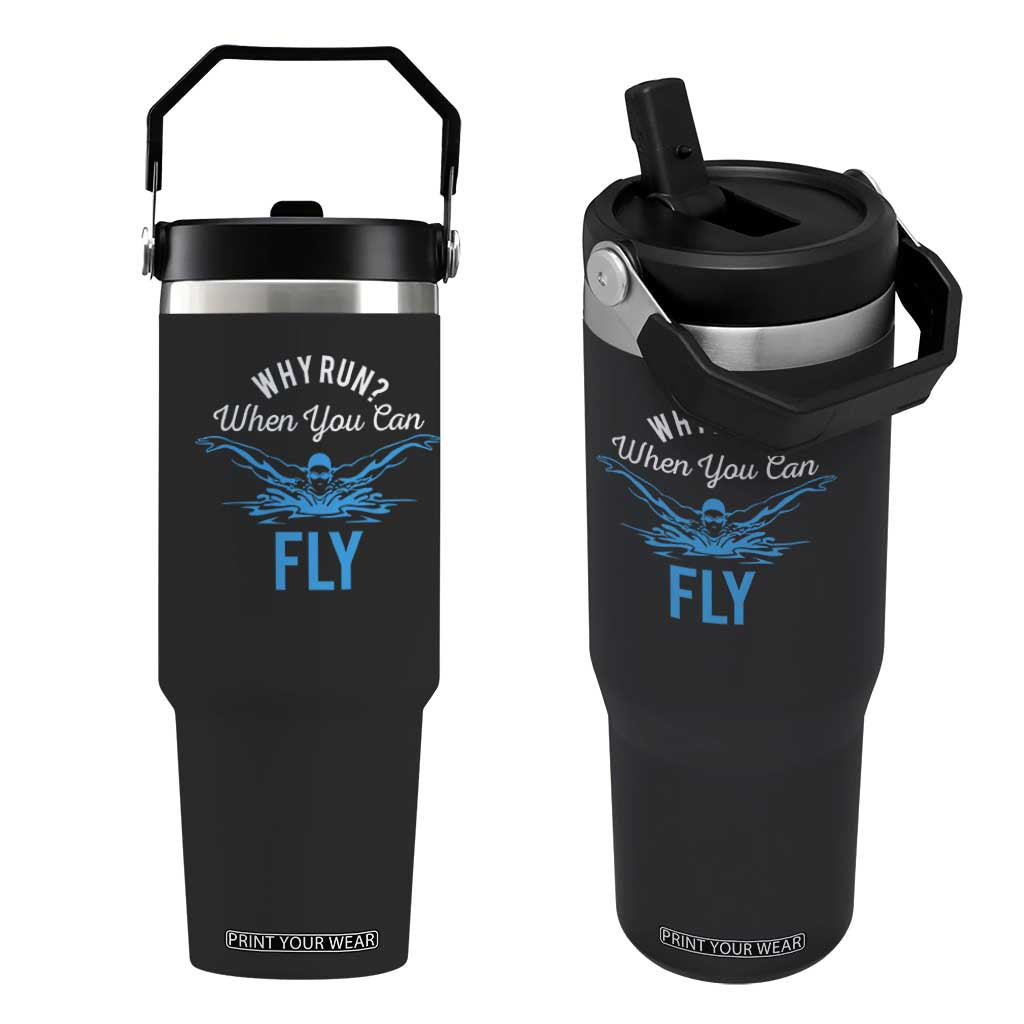 Funny Swimmer Flip Straw Tumbler Why Run When You Can Fly Pool Swimming Butterfly TS11 One Size: 30 oz Black Print Your Wear