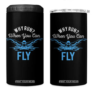 Funny Swimmer 4 in 1 Can Cooler Tumbler Why Run When You Can Fly Pool Swimming Butterfly TS11 One Size: 16 oz Black Print Your Wear