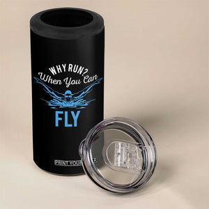 Funny Swimmer 4 in 1 Can Cooler Tumbler Why Run When You Can Fly Pool Swimming Butterfly TS11 Print Your Wear