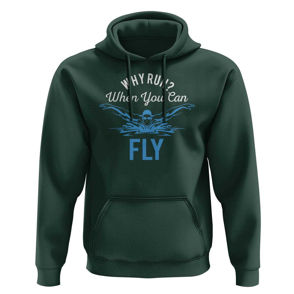Funny Swimmer Hoodie Why Run When You Can Fly Pool Swimming Butterfly TS11 Dark Forest Green Print Your Wear