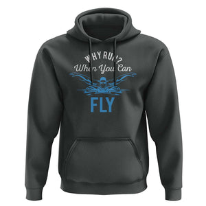 Funny Swimmer Hoodie Why Run When You Can Fly Pool Swimming Butterfly TS11 Dark Heather Print Your Wear