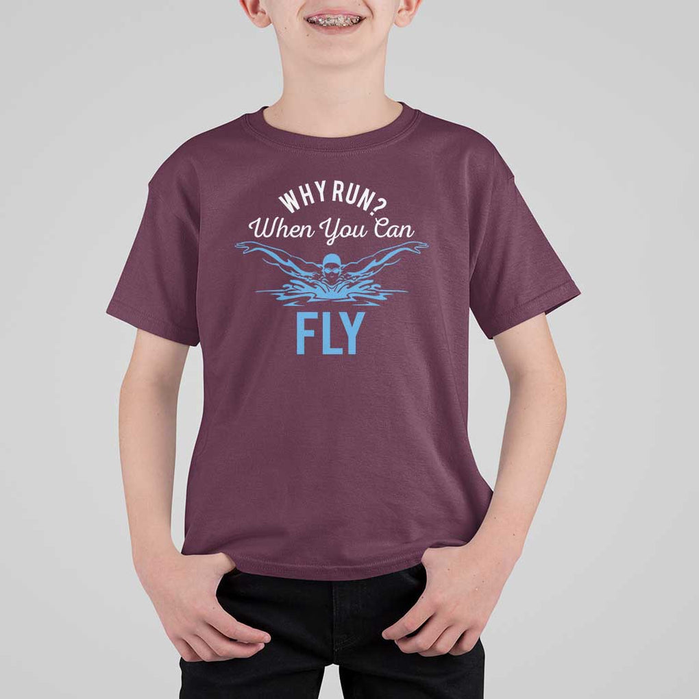 Funny Swimmer T Shirt For Kid Why Run When You Can Fly Pool Swimming Butterfly TS11 Maroon Print Your Wear