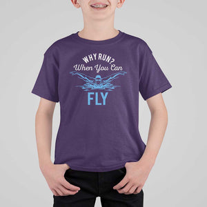 Funny Swimmer T Shirt For Kid Why Run When You Can Fly Pool Swimming Butterfly TS11 Purple Print Your Wear