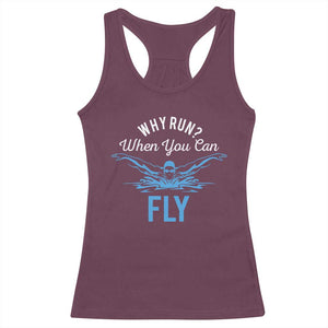 Funny Swimmer Racerback Tank Top Why Run When You Can Fly Pool Swimming Butterfly TS11 Maroon Print Your Wear
