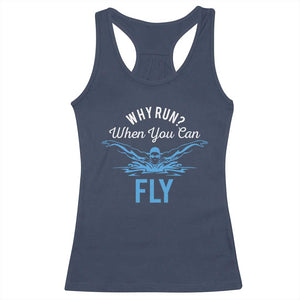 Funny Swimmer Racerback Tank Top Why Run When You Can Fly Pool Swimming Butterfly TS11 Navy Print Your Wear