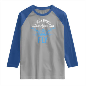 Funny Swimmer Raglan Shirt Why Run When You Can Fly Pool Swimming Butterfly TS11 Sport Gray Royal Print Your Wear