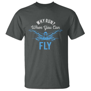 Funny Swimmer T Shirt Why Run When You Can Fly Pool Swimming Butterfly TS11 Dark Heather Print Your Wear