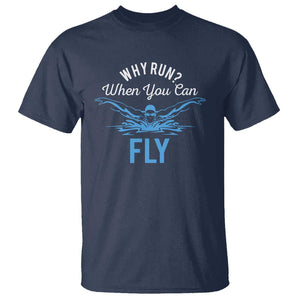 Funny Swimmer T Shirt Why Run When You Can Fly Pool Swimming Butterfly TS11 Navy Print Your Wear