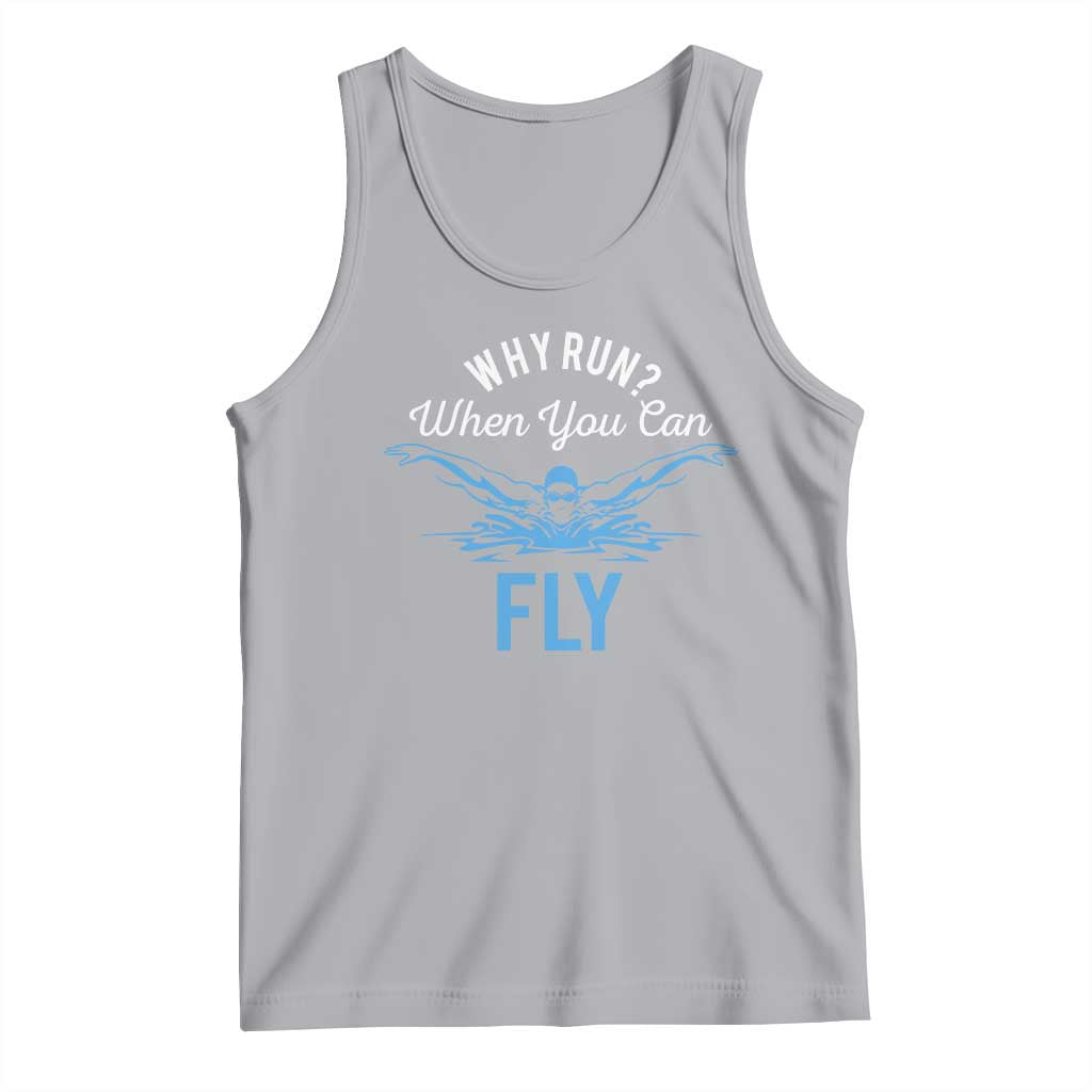 Funny Swimmer Tank Top Why Run When You Can Fly Pool Swimming Butterfly TS11 Athletic Heather Print Your Wear