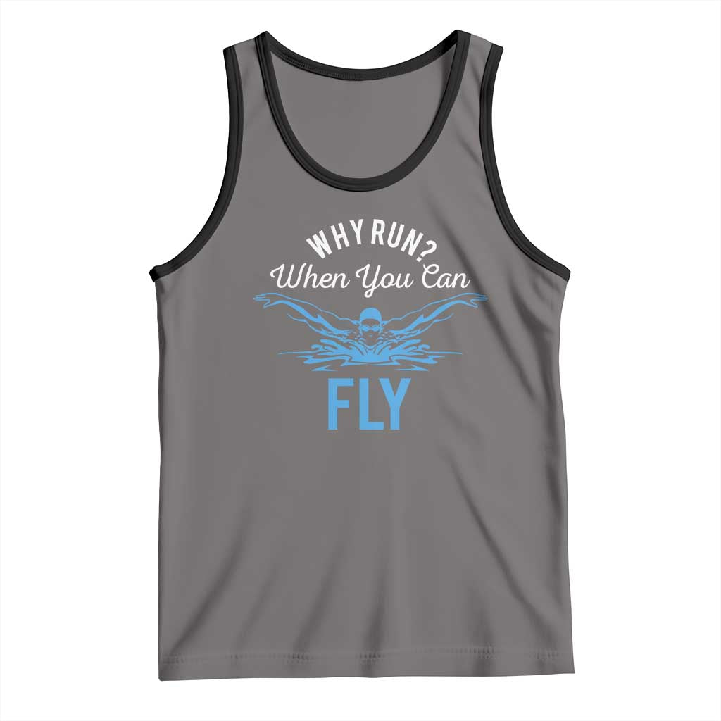 Funny Swimmer Tank Top Why Run When You Can Fly Pool Swimming Butterfly TS11 Deep Heather Black Print Your Wear