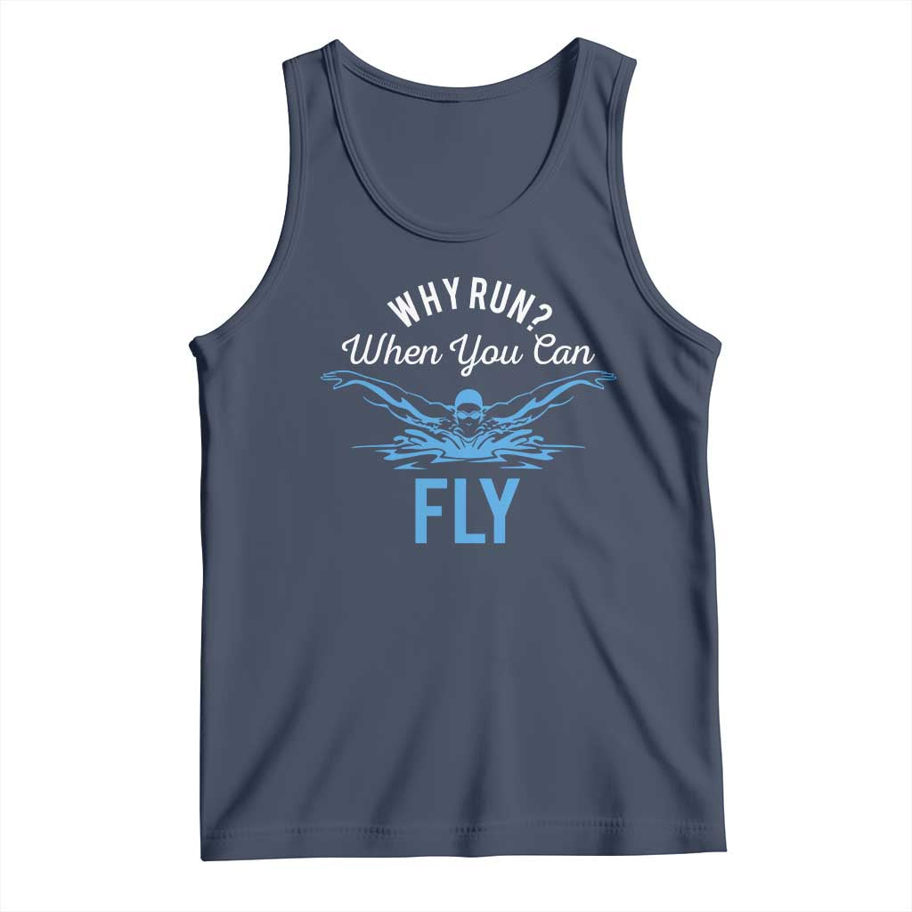 Funny Swimmer Tank Top Why Run When You Can Fly Pool Swimming Butterfly TS11 Navy Print Your Wear