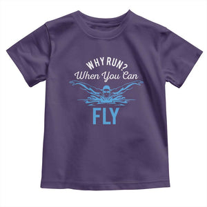 Funny Swimmer Toddler T Shirt Why Run When You Can Fly Pool Swimming Butterfly TS11 Purple Print Your Wear