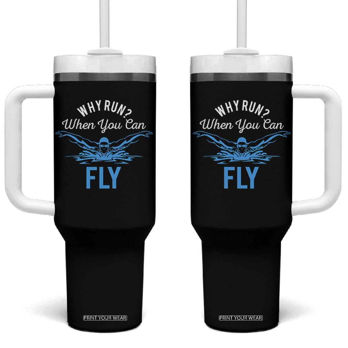 Funny Swimmer Tumbler With Handle Why Run When You Can Fly Pool Swimming Butterfly TS11 One Size: 40 oz Black Print Your Wear