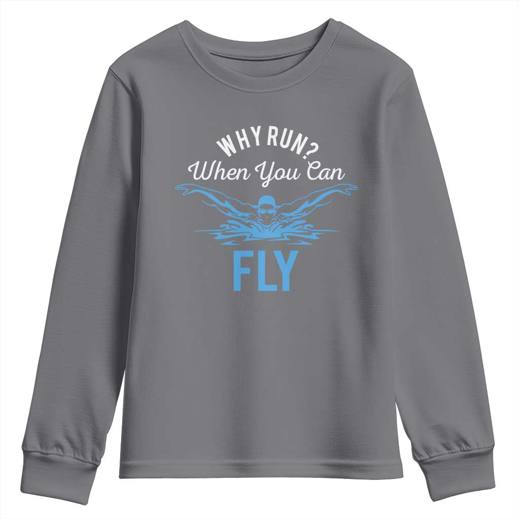 Funny Swimmer Youth Sweatshirt Why Run When You Can Fly Pool Swimming Butterfly TS11 Charcoal Print Your Wear