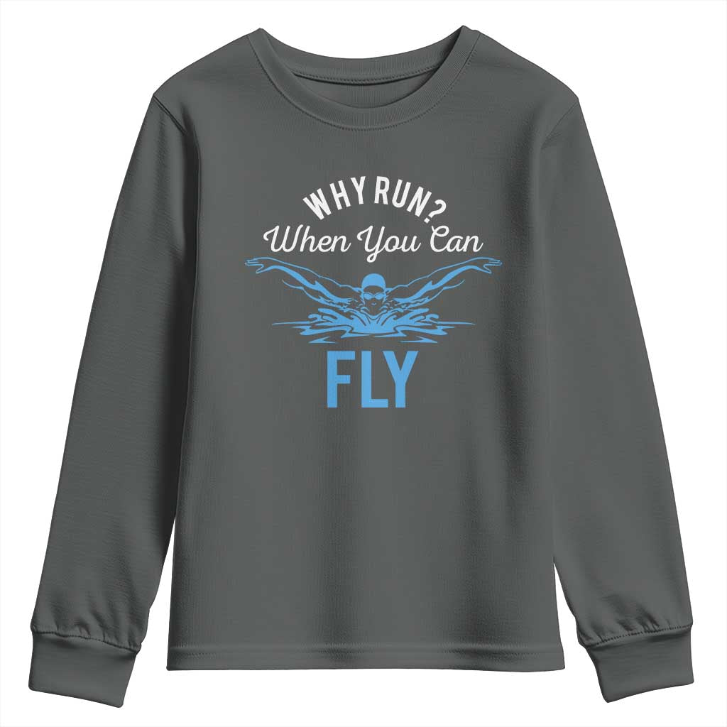 Funny Swimmer Youth Sweatshirt Why Run When You Can Fly Pool Swimming Butterfly TS11 Dark Heather Print Your Wear