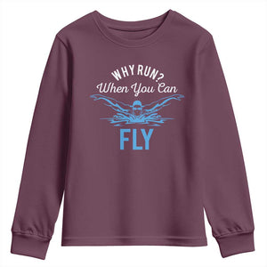 Funny Swimmer Youth Sweatshirt Why Run When You Can Fly Pool Swimming Butterfly TS11 Maroon Print Your Wear