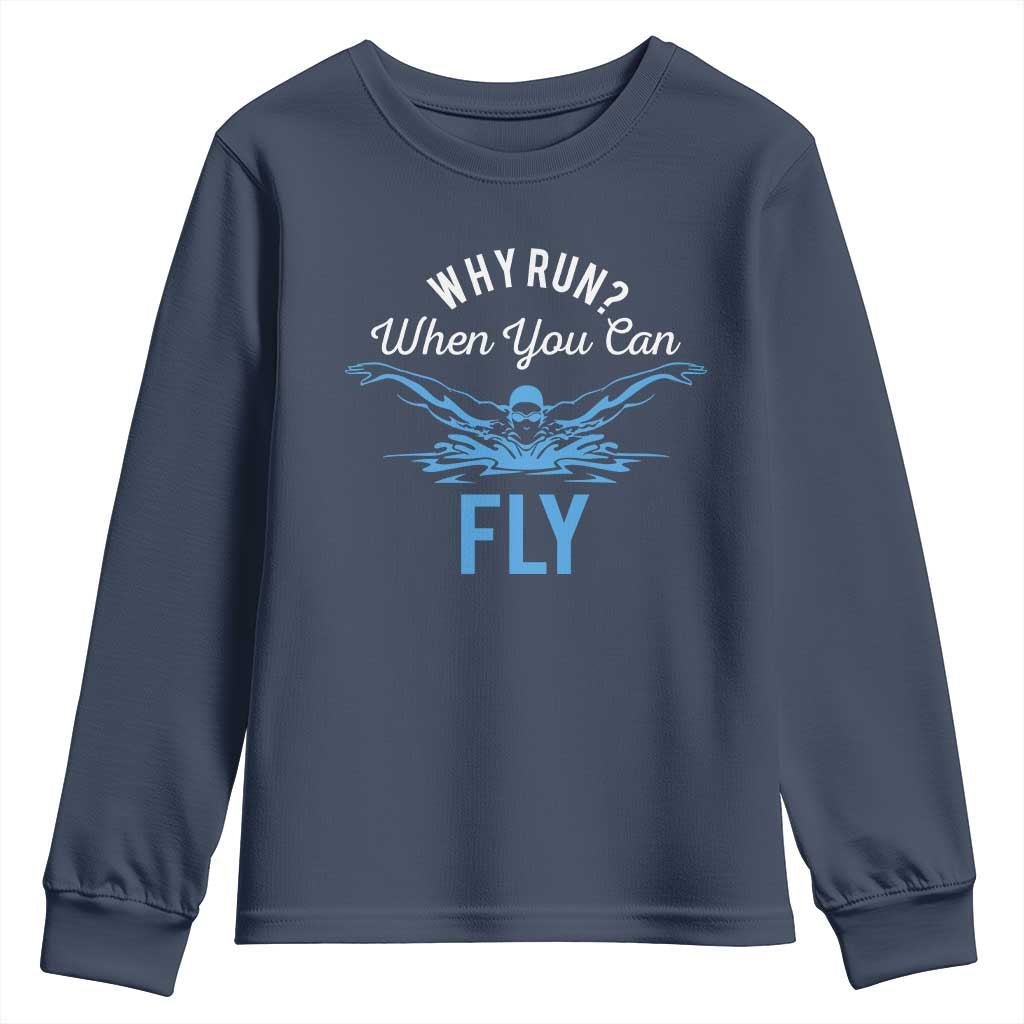 Funny Swimmer Youth Sweatshirt Why Run When You Can Fly Pool Swimming Butterfly TS11 Navy Print Your Wear