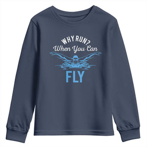 Funny Swimmer Youth Sweatshirt Why Run When You Can Fly Pool Swimming Butterfly TS11 Navy Print Your Wear