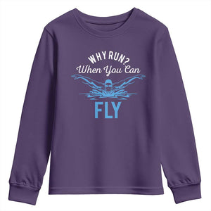 Funny Swimmer Youth Sweatshirt Why Run When You Can Fly Pool Swimming Butterfly TS11 Purple Print Your Wear