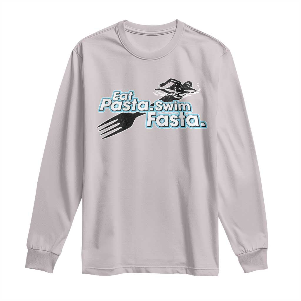 Funny Swimmer Long Sleeve Shirt Eat Pasta Swim Fasta Fork Swimming TS11 Ice Gray Print Your Wear