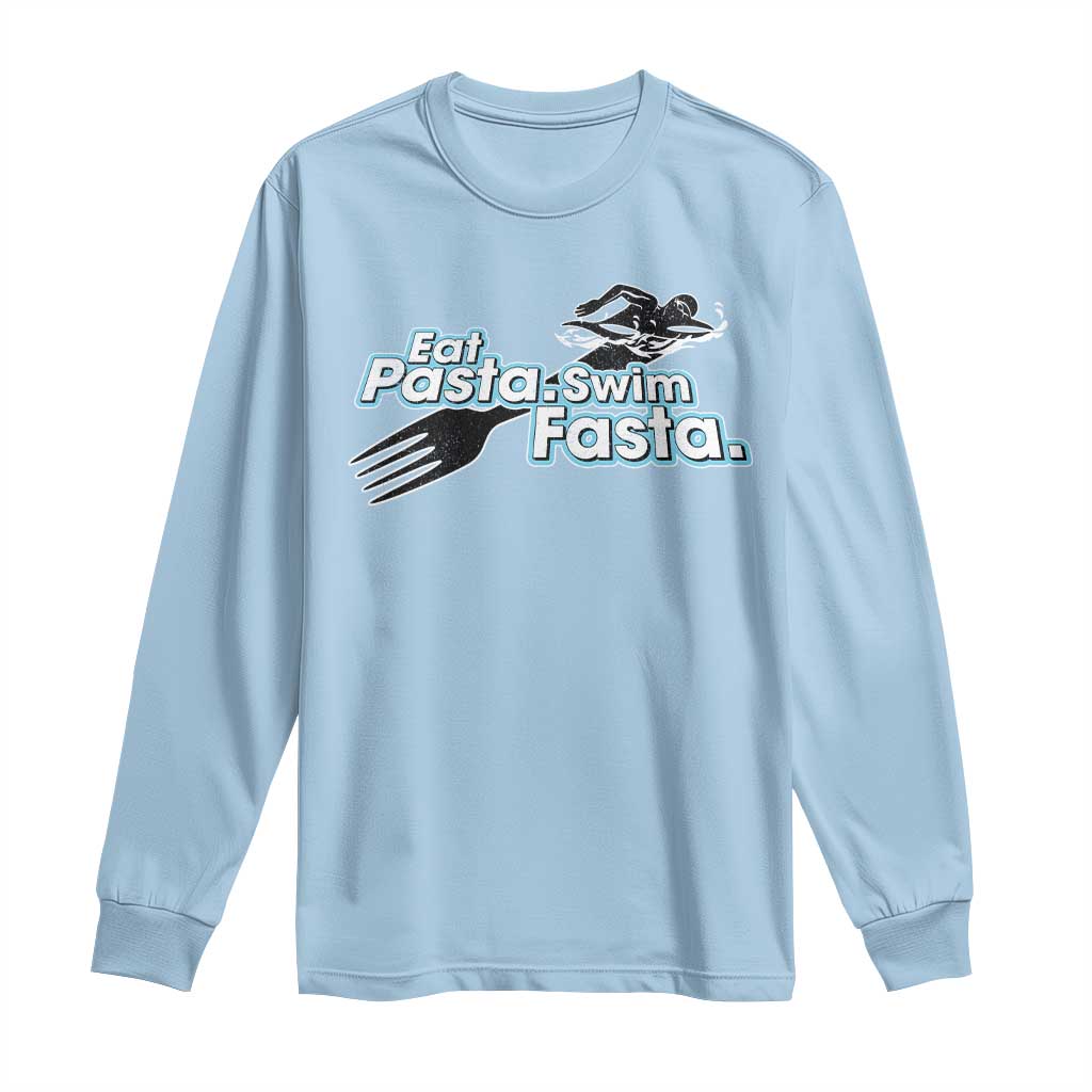 Funny Swimmer Long Sleeve Shirt Eat Pasta Swim Fasta Fork Swimming TS11 Light Blue Print Your Wear