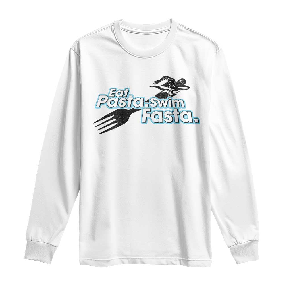 Funny Swimmer Long Sleeve Shirt Eat Pasta Swim Fasta Fork Swimming TS11 White Print Your Wear