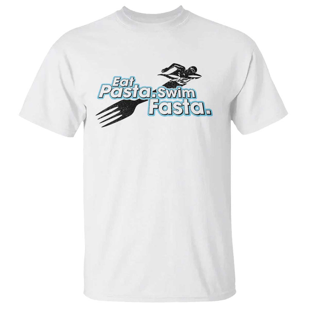 Funny Swimmer T Shirt Eat Pasta Swim Fasta Fork Swimming TS11 White Print Your Wear