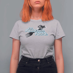 Funny Swimmer T Shirt For Women Eat Pasta Swim Fasta Fork Swimming TS11 Ice Gray Print Your Wear