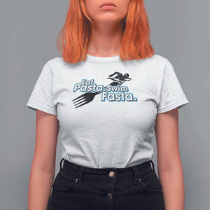 Funny Swimmer T Shirt For Women Eat Pasta Swim Fasta Fork Swimming TS11 White Print Your Wear