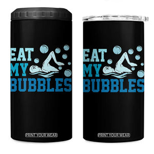 Funny Swimming 4 in 1 Can Cooler Tumbler Eat My Bubbles Swim Sarcastic TS11 One Size: 16 oz Black Print Your Wear