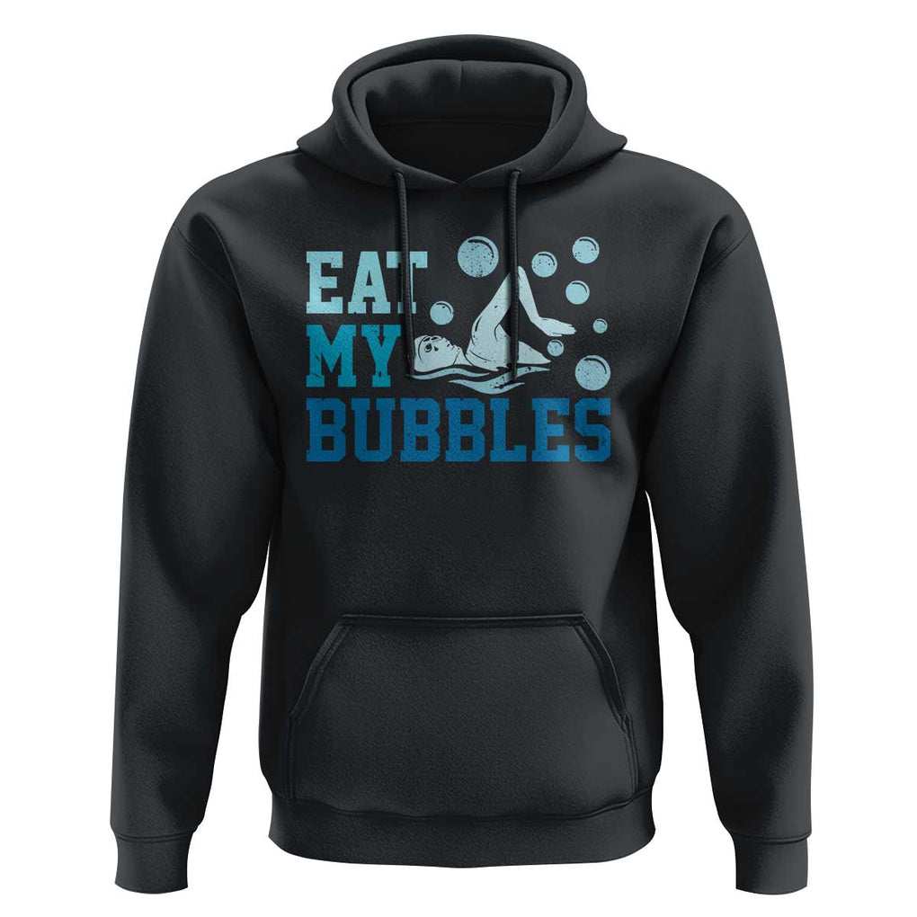 Funny Swimming Hoodie Eat My Bubbles Swim Sarcastic TS11 Black Print Your Wear