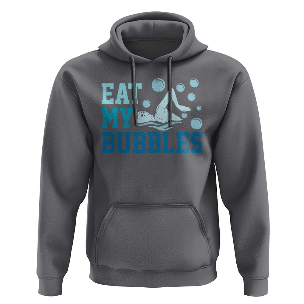 Funny Swimming Hoodie Eat My Bubbles Swim Sarcastic TS11 Charcoal Print Your Wear