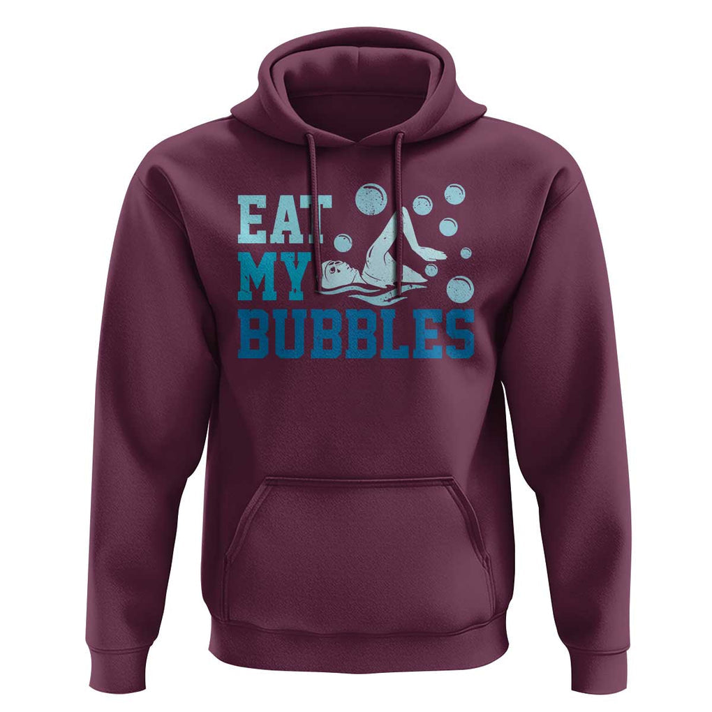 Funny Swimming Hoodie Eat My Bubbles Swim Sarcastic TS11 Maroon Print Your Wear